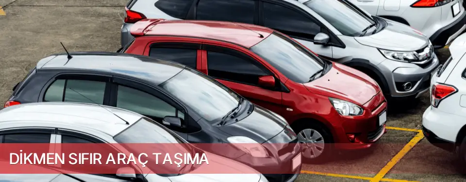 Dikmen İlçemi Sıfır Araç Taşıma